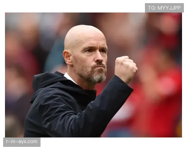 滕哈赫战术革新激活球队，状态回升引关注