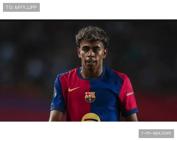 亚马尔是媒体造星还是实力新星？